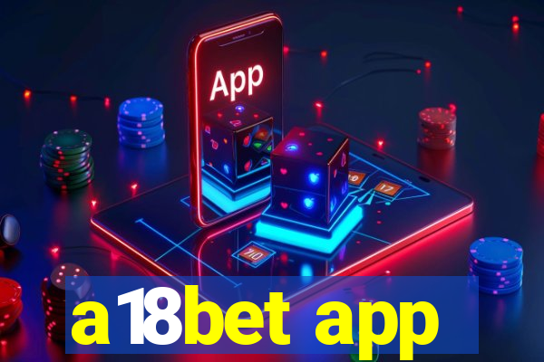 a18bet app